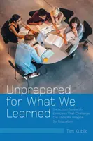 Felkészületlenül arra, amit megtanultunk: Hat akciókutatási gyakorlat, amely megkérdőjelezi az oktatásra elképzelt célokat - Unprepared for What We Learned: Six Action Research Exercises That Challenge the Ends We Imagine for Education