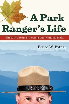 Egy parkőr élete: Harminckét év nemzeti parkjaink védelmében - A Park Ranger's Life: Thirty-Two Years Protecting Our National Parks