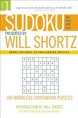 Sudoku Easy Presented by Will Shortz 1. kötet: 100 szó nélküli keresztrejtvényfejtés - Sudoku Easy Presented by Will Shortz Volume 1: 100 Wordless Crossword Puzzles