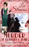 Gyilkosság a Feathers & Flairben: egy 1920-as évekbeli történelmi krimi - Murder at Feathers & Flair: a cozy historical 1920s mystery