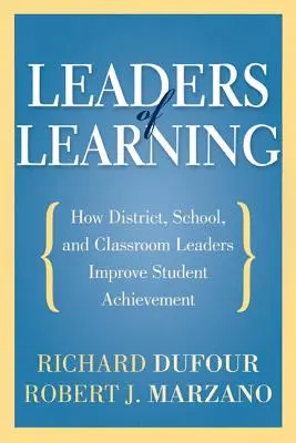 A tanulás vezetői: How District, School, and Classroom Leaders Improve Student Achievement (Hogyan javítják a tanulók teljesítményét a kerületi, iskolai és osztálytermi vezetők) - Leaders of Learning: How District, School, and Classroom Leaders Improve Student Achievement