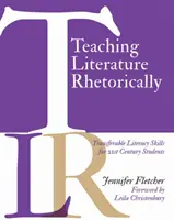 Az irodalom retorikai tanítása: Átadható irodalmi készségek a 21. századi diákok számára - Teaching Literature Rhetorically: Transferable Literacy Skills for 21st Century Students