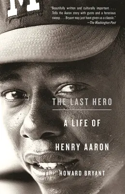 Az utolsó hős: Henry Aaron élete - The Last Hero: A Life of Henry Aaron