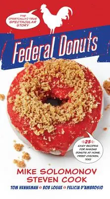 Szövetségi fánkok: A (részben) igaz, látványos történet - Federal Donuts: The (Partially) True Spectacular Story