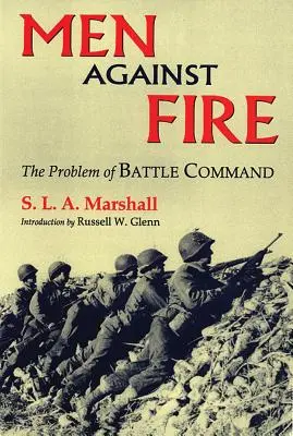 Emberek a tűz ellen: A harcvezetés problémája - Men Against Fire: The Problem of Battle Command