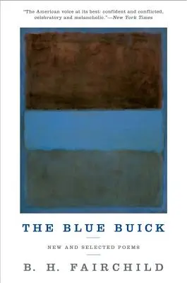 The Blue Buick: Új és válogatott versek - The Blue Buick: New and Selected Poems