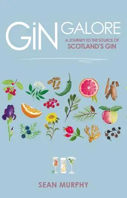 Gin Galore: Utazás a skót gin forrásához - Gin Galore: A Journey to the Source of Scotland's Gin