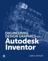 Mérnöki tervezőgrafika az Autodesk Inventor 2020 programmal - Engineering Design Graphics with Autodesk Inventor 2020