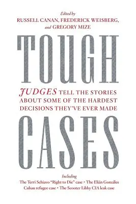 Kemény esetek: Bírák mesélnek néhányat a valaha hozott legnehezebb döntéseik közül - Tough Cases: Judges Tell the Stories of Some of the Hardest Decisions They've Ever Made