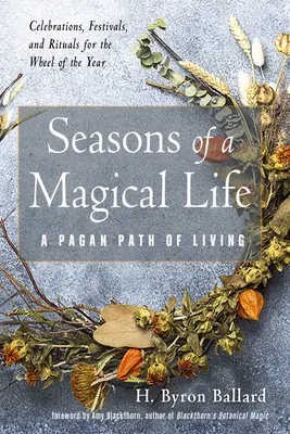 Egy varázslatos élet évszakai: Egy pogány életút - Seasons of a Magical Life: A Pagan Path of Living