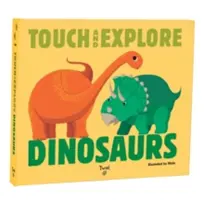 Érintsd meg és fedezd fel! Dinoszauruszok - Touch and Explore: Dinosaurs