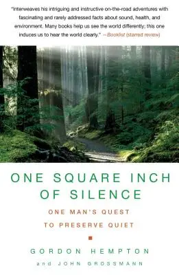 Egy négyzetcentiméternyi csend: Egy ember keresése a természetes csend után egy zajos világban - One Square Inch of Silence: One Man's Search for Natural Silence in a Noisy World