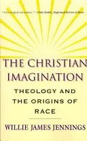 A keresztény képzelet: Theology and the Origins of Race - The Christian Imagination: Theology and the Origins of Race