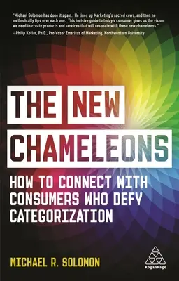 Az új kaméleonok: Hogyan lépjünk kapcsolatba a kategorizálással szembeszegülő fogyasztókkal? - The New Chameleons: How to Connect with Consumers Who Defy Categorization