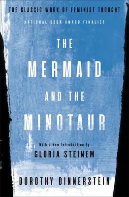 A sellő és a minotaurusz: A feminista gondolkodás klasszikus művei - The Mermaid and the Minotaur: The Classic Work of Feminist Thought