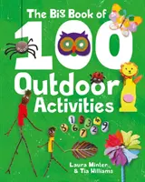 A 100 szabadtéri tevékenység nagy könyve - The Big Book of 100 Outdoor Activities