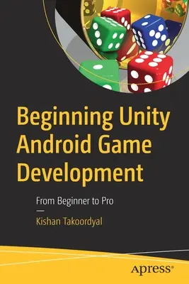 Kezdő Unity Android játékfejlesztés: A kezdőtől a profiig - Beginning Unity Android Game Development: From Beginner to Pro