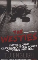 Westies - Inside New York's Irish Mob (English T.J. (Author))