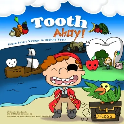 Tooth Ahoy! Pete kalóz utazása az egészséges fogakhoz - Tooth Ahoy!: Pirate Pete's Voyage to Healthy Teeth