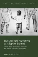 Az örökbefogadó szülők spirituális elbeszélései; A keresztény hit történeteinek konstrukciói és lelkipásztori teológiai implikációi - The Spiritual Narratives of Adoptive Parents; Constructions of Christian Faith Stories and Pastoral Theological Implications