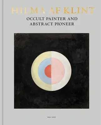 Hilma AF Klint: Okkult festő és az absztrakció úttörője - Hilma AF Klint: Occult Painter and Abstract Pioneer