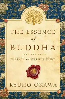 Buddha lényege: A megvilágosodáshoz vezető út - The Essence of Buddha: The Path to Enlightenment