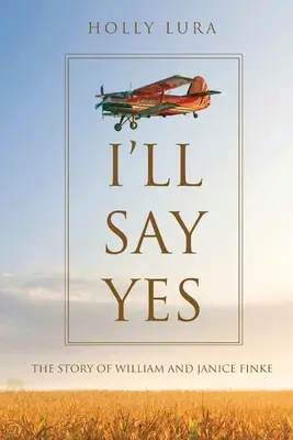 Igent mondok: William és Janice Finke története - I'll Say Yes: The Story of William and Janice Finke