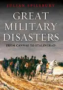 Nagy katonai katasztrófák: Bannockburntől Sztálingrádig - Great Military Disasters: From Bannockburn to Stalingrad