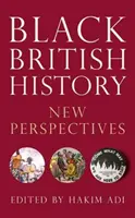 Fekete brit történelem: Új perspektívák - Black British History: New Perspectives