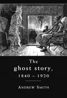 Szellemtörténet 1840-1920 - Egy kultúrtörténet - Ghost Story 1840-1920 - A Cultural History