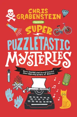 Super Puzzletastic Mysteries: Rövid történetek fiatal nyomozóknak a Mystery Writers of America-tól - Super Puzzletastic Mysteries: Short Stories for Young Sleuths from Mystery Writers of America