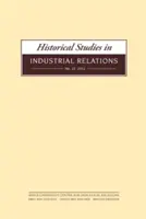 Történelmi tanulmányok az ipari kapcsolatokról, 34. sz. - Historical Studies in Industrial Relations, No. 34