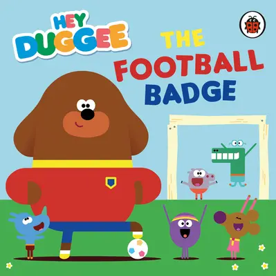 Hé Duggee: A futballjelvény - Hey Duggee: The Football Badge