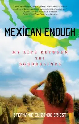 Mexican Enough: Életem a határvonalak között - Mexican Enough: My Life Between the Borderlines