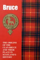 Bruces - A Bruce klán eredete és helyük a történelemben - Bruces - The Origins of the Clan Bruce and Their Place in History