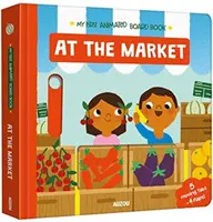 A piacon - Az első animációs társaskönyvem - At The Market - My First Animated Board Book