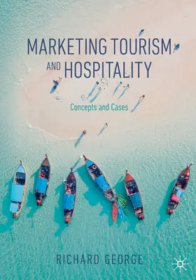 Marketing Tourism and Hospitality: Fogalmak és esetek - Marketing Tourism and Hospitality: Concepts and Cases