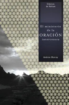 El Ministerio de la Oracin Intercesora = A közbenjáró ima szolgálata - El Ministerio de la Oracin Intercesora = The Ministry of Intercessory Prayer