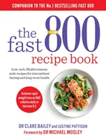 Fast 800 Receptkönyv - Alacsony szénhidráttartalmú, mediterrán stílusú receptek az időszakos böjtöléshez és a hosszú távú egészséghez - Fast 800 Recipe Book - Low-carb, Mediterranean style recipes for intermittent fasting and long-term health