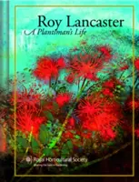 Roy Lancaster: Lancaster: Életem a növényekkel - Roy Lancaster: My Life with Plants