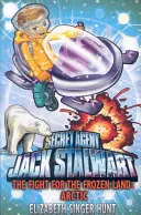 Jack Stalwart: A harc a fagyos földért - Sarkvidék: 12. könyv - Jack Stalwart: The Fight for the Frozen Land - Arctic: Book 12