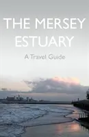 Mersey torkolat: A Travel Guide - Mersey Estuary: A Travel Guide