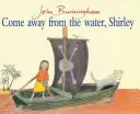 Gyere ki a vízből, Shirley! - Come Away From The Water, Shirley