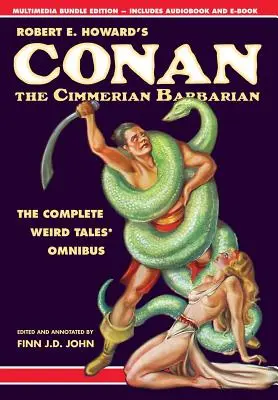 Robert E. Howard: Conan, a kimmériai barbár: A teljes Weird Tales Omnibusz - Robert E. Howard's Conan the Cimmerian Barbarian: The Complete Weird Tales Omnibus