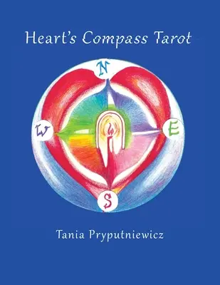 A szív iránytűje Tarot: Fedezd fel a Tarot naplózást és készítsd el saját kártyáidat - Heart's Compass Tarot: Discover Tarot Journaling & Create Your Own Cards