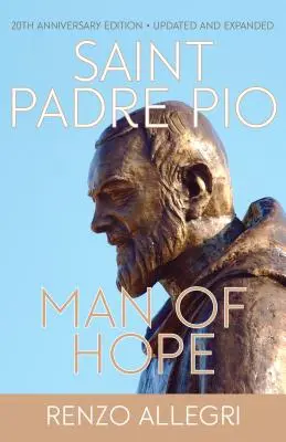 Szent Pio atya: Pio Pio: A remény embere - Saint Padre Pio: Man of Hope