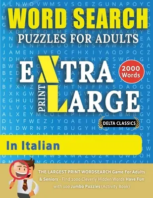 WORD SEARCH PUZZLES EXTRA LARGE PRINT FOR ADULTS IN ITALIAN - Delta Classics - The LARGEST PRINT WordSearch Game for Adults And Seniors - Find 2000 Cl