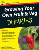 Saját gyümölcs- és zöldségtermesztés Dummies számára - Growing Your Own Fruit and Veg for Dummies