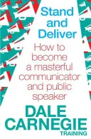 Stand and Deliver - Hogyan váljon mesterien kommunikáló és nyilvános szónokká? - Stand and Deliver - How to become a masterful communicator and public speaker