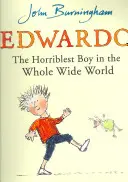 Edwardo, a legszörnyűbb fiú az egész világon - Edwardo the Horriblest Boy in the Whole Wide World